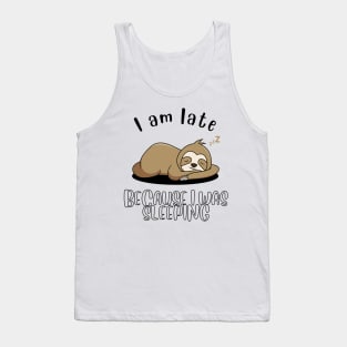 I am late because I was sleeping Tank Top